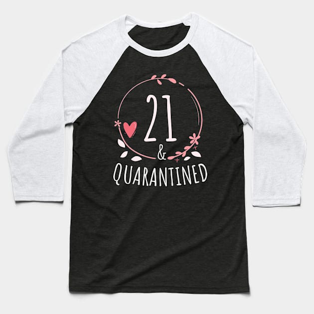 21st birthday Quarantine gift -  21 and Quarantined Baseball T-Shirt by heidiki.png